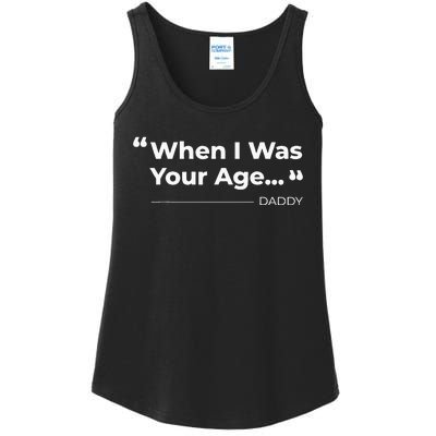 When I Was Your Age Funny father day Ladies Essential Tank