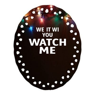 We It Wi You Watch Me Ceramic Oval Ornament