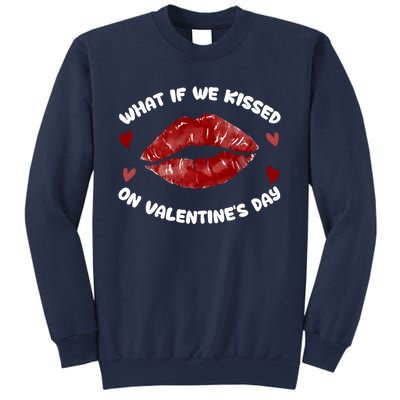 What If We Kissed On Valentine's Day Meaningful Gift Love Valentine's Day Gift Sweatshirt