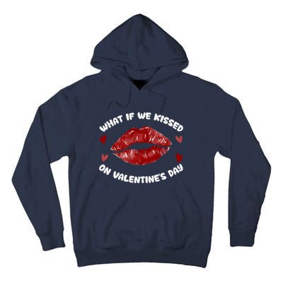 What If We Kissed On Valentine's Day Meaningful Gift Love Valentine's Day Gift Tall Hoodie