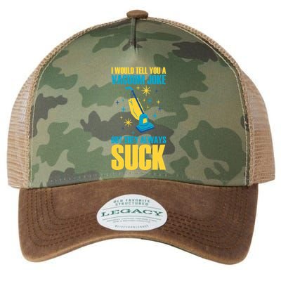 Wo I Would Tell You A Vacuum Joke But They Always Suck Legacy Tie Dye Trucker Hat