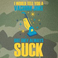 Wo I Would Tell You A Vacuum Joke But They Always Suck Legacy Tie Dye Trucker Hat