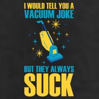 Wo I Would Tell You A Vacuum Joke But They Always Suck Garment-Dyed Fleece Hoodie