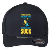 Wo I Would Tell You A Vacuum Joke But They Always Suck Flexfit Unipanel Trucker Cap
