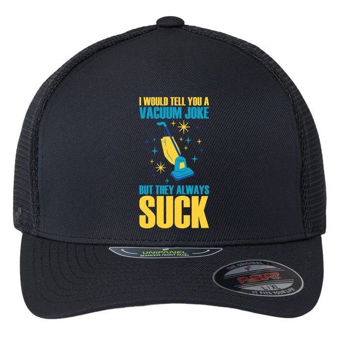 Wo I Would Tell You A Vacuum Joke But They Always Suck Flexfit Unipanel Trucker Cap