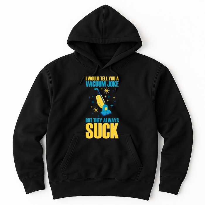 Wo I Would Tell You A Vacuum Joke But They Always Suck Hoodie