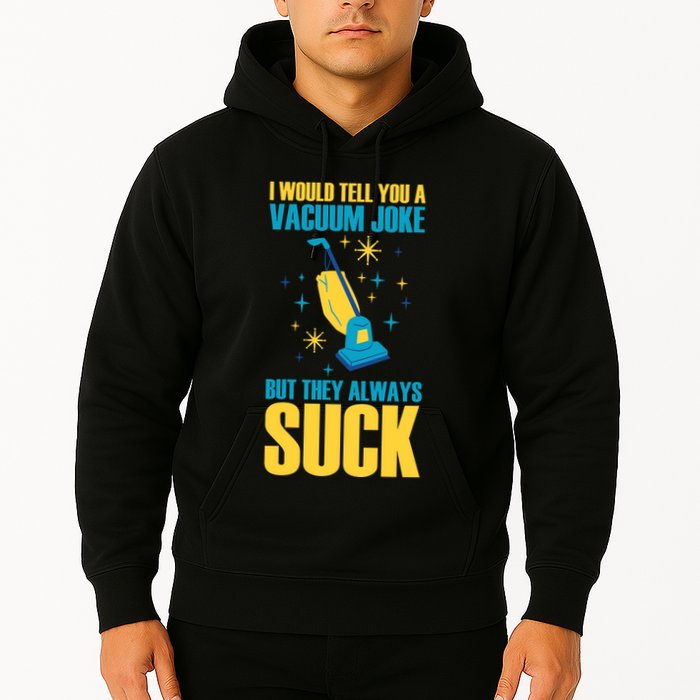 Wo I Would Tell You A Vacuum Joke But They Always Suck Hoodie
