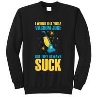 Wo I Would Tell You A Vacuum Joke But They Always Suck Sweatshirt