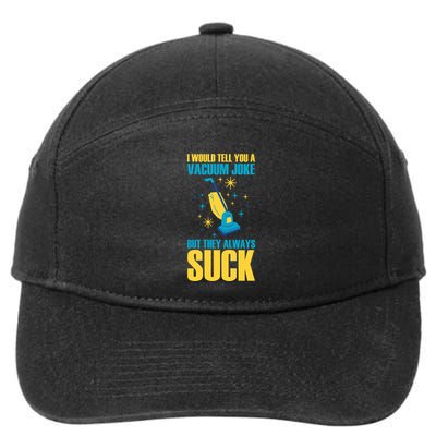 Wo I Would Tell You A Vacuum Joke But They Always Suck 7-Panel Snapback Hat