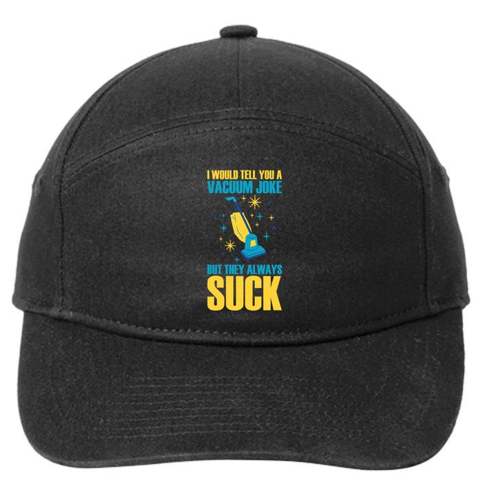 Wo I Would Tell You A Vacuum Joke But They Always Suck 7-Panel Snapback Hat