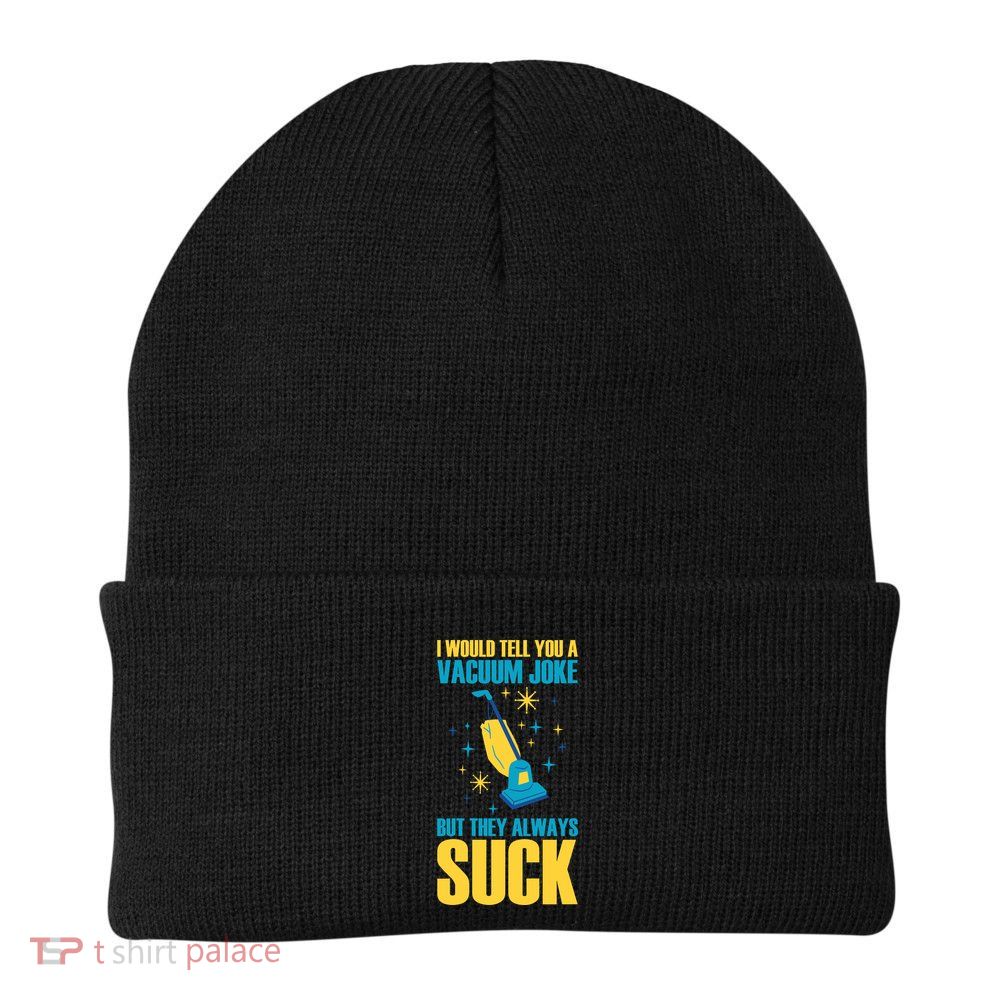 Wo I Would Tell You A Vacuum Joke But They Always Suck Beanie