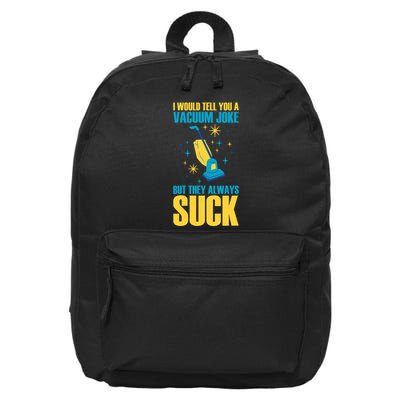 Wo I Would Tell You A Vacuum Joke But They Always Suck 16 in Basic Backpack