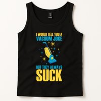 Wo I Would Tell You A Vacuum Joke But They Always Suck Tank Top