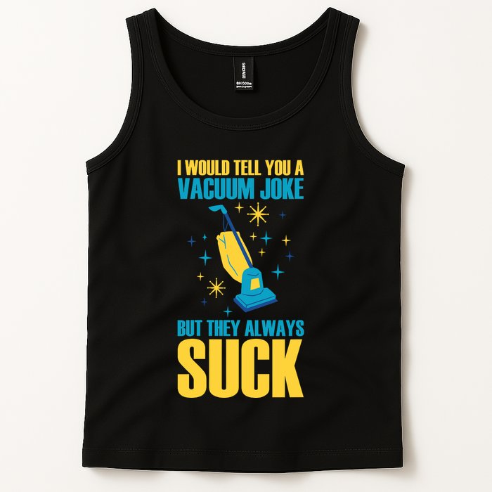 Wo I Would Tell You A Vacuum Joke But They Always Suck Tank Top
