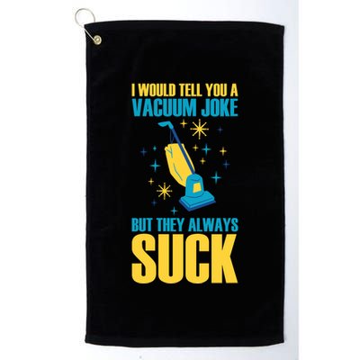 Wo I Would Tell You A Vacuum Joke But They Always Suck Golf Towel