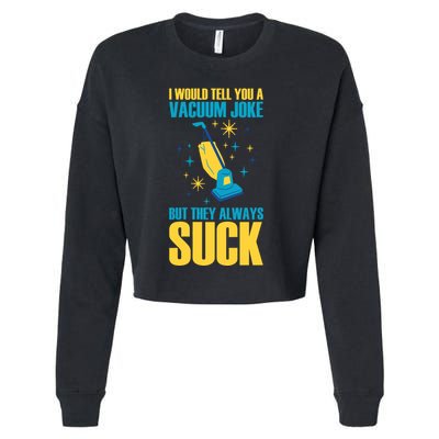 Wo I Would Tell You A Vacuum Joke But They Always Suck Cropped Pullover Crew