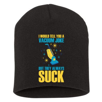 Wo I Would Tell You A Vacuum Joke But They Always Suck Short Acrylic Beanie
