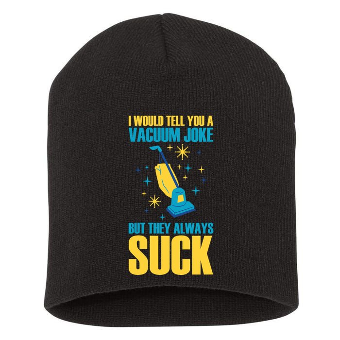 Wo I Would Tell You A Vacuum Joke But They Always Suck Short Acrylic Beanie