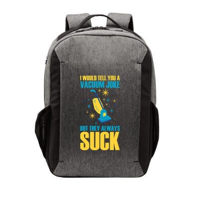Wo I Would Tell You A Vacuum Joke But They Always Suck Vector Backpack