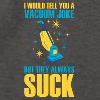 Wo I Would Tell You A Vacuum Joke But They Always Suck Vector Backpack