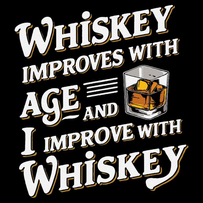 Whiskey Improves With Age And I Improve With Whiskey Button