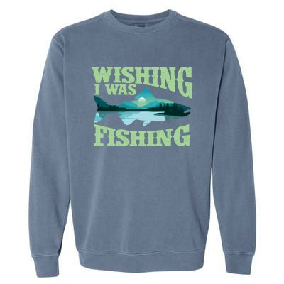 Wishing I Was Fishing Fisherman Fish Lover Angling Garment-Dyed Sweatshirt