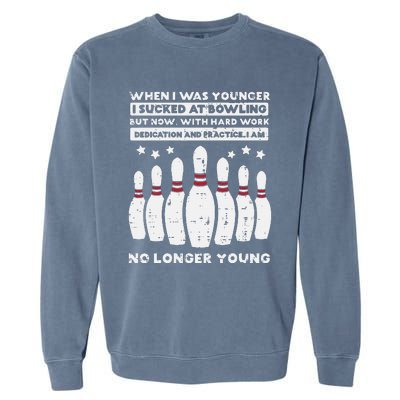 When I Was Younger Bowling Funny Humor Gag Bowler Garment-Dyed Sweatshirt