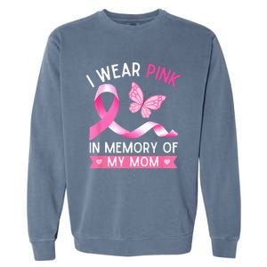 Woman I Wear Pink In Memory Of My Mom Breast Cancer Garment-Dyed Sweatshirt