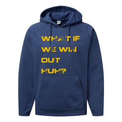 What If We Win Out Huh? Performance Fleece Hoodie