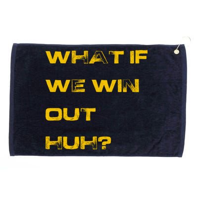 What If We Win Out Huh? Grommeted Golf Towel