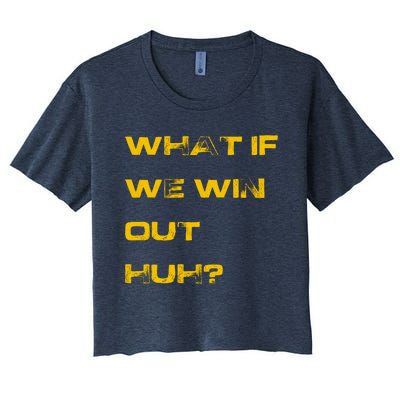 What If We Win Out Huh? Women's Crop Top Tee