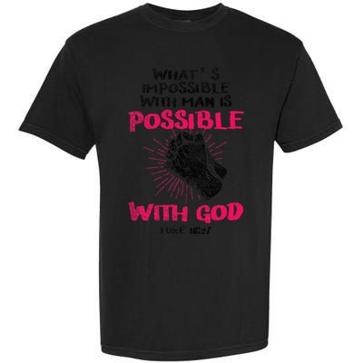 WhatS Impossible With Man Is Possible With God Christian Garment-Dyed Heavyweight T-Shirt