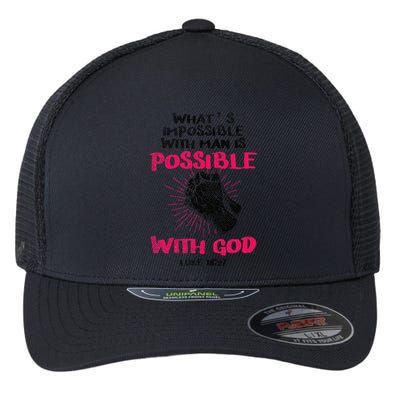 WhatS Impossible With Man Is Possible With God Christian Flexfit Unipanel Trucker Cap