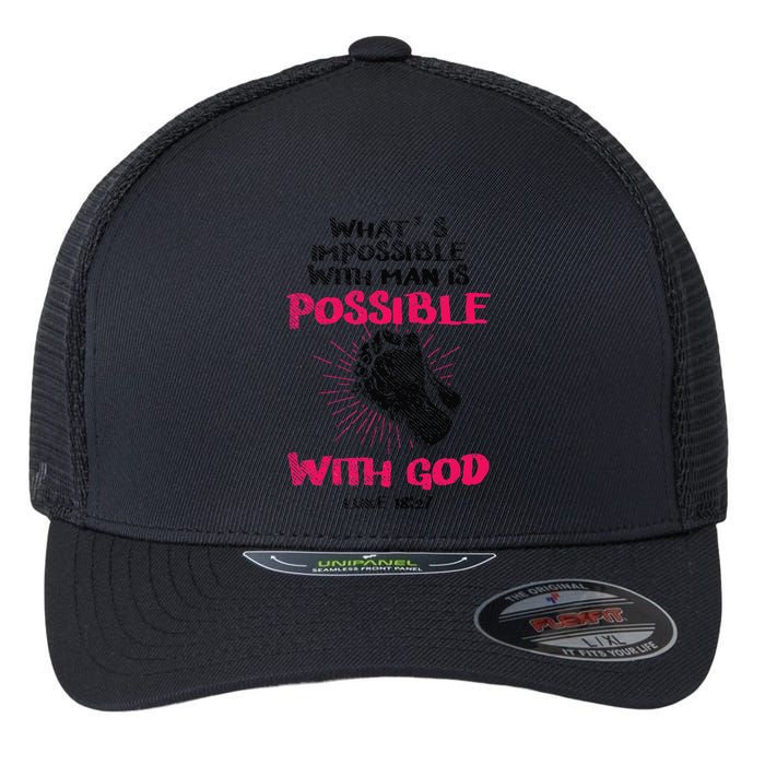 WhatS Impossible With Man Is Possible With God Christian Flexfit Unipanel Trucker Cap