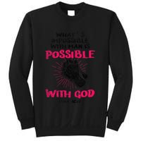 WhatS Impossible With Man Is Possible With God Christian Sweatshirt