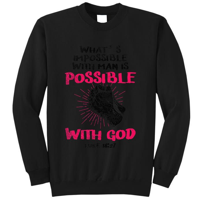 WhatS Impossible With Man Is Possible With God Christian Sweatshirt