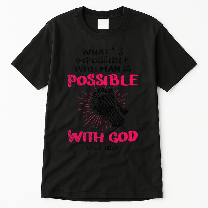 WhatS Impossible With Man Is Possible With God Christian Tall T-Shirt
