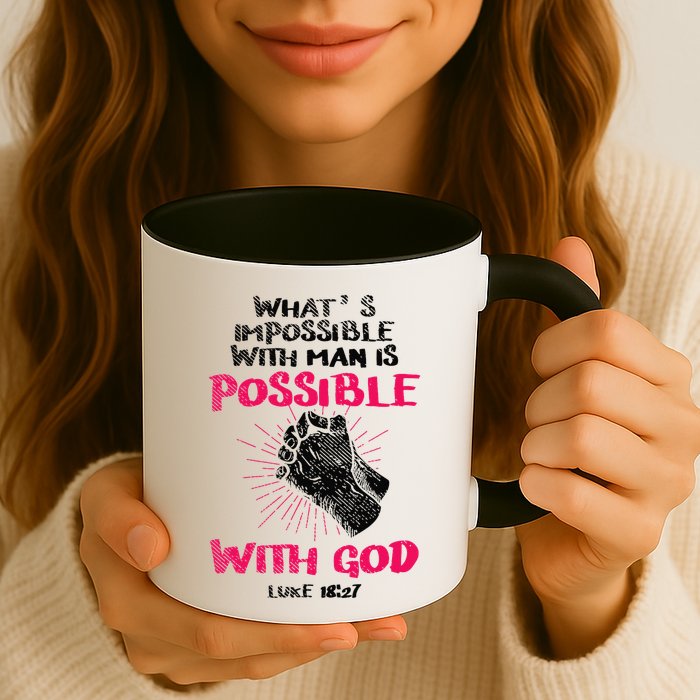 WhatS Impossible With Man Is Possible With God Christian Mug