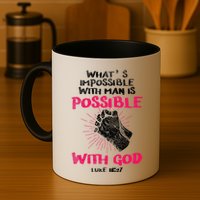 WhatS Impossible With Man Is Possible With God Christian Mug