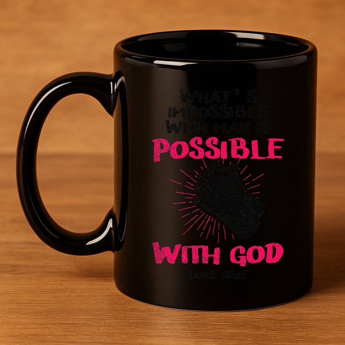 WhatS Impossible With Man Is Possible With God Christian 11oz C Handle Ceramic Mug