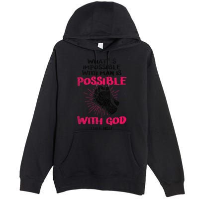 WhatS Impossible With Man Is Possible With God Christian Premium Pullover Hoodie