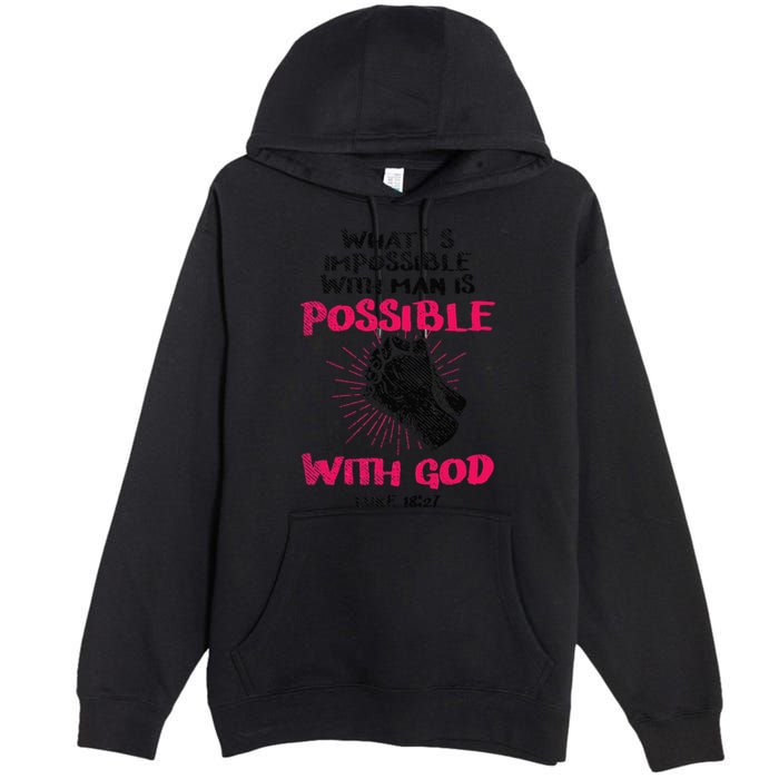WhatS Impossible With Man Is Possible With God Christian Premium Pullover Hoodie