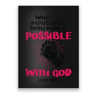 WhatS Impossible With Man Is Possible With God Christian Poster