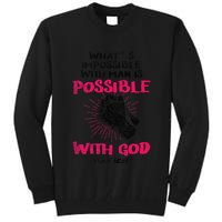 WhatS Impossible With Man Is Possible With God Christian Tall Sweatshirt