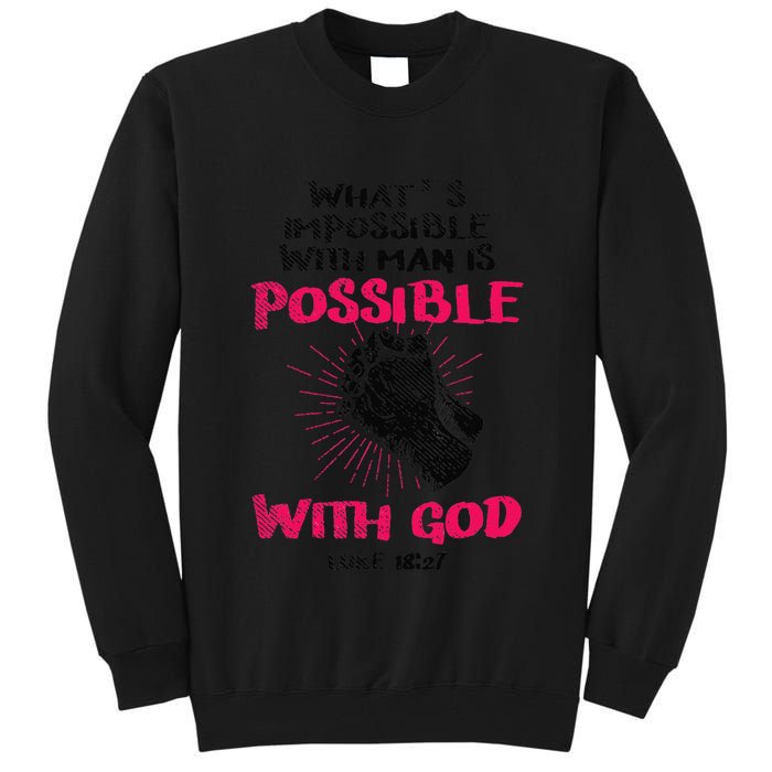 WhatS Impossible With Man Is Possible With God Christian Tall Sweatshirt