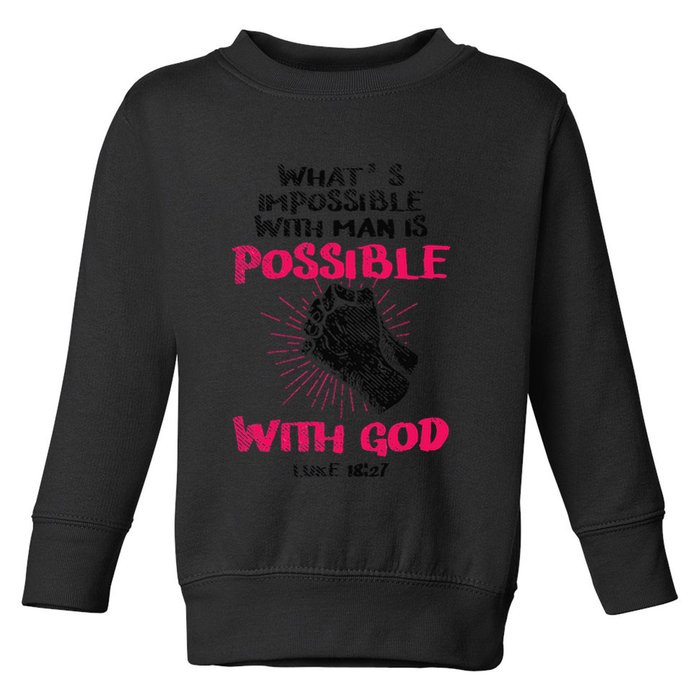WhatS Impossible With Man Is Possible With God Christian Toddler Sweatshirt