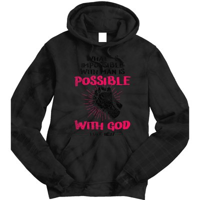 WhatS Impossible With Man Is Possible With God Christian Tie Dye Hoodie