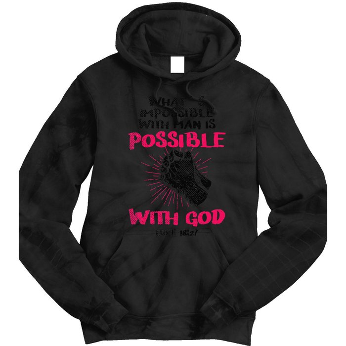 WhatS Impossible With Man Is Possible With God Christian Tie Dye Hoodie