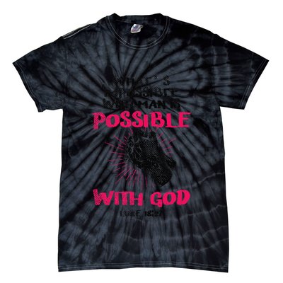 WhatS Impossible With Man Is Possible With God Christian Tie-Dye T-Shirt