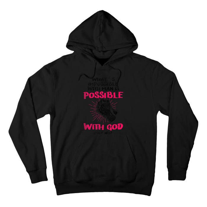 WhatS Impossible With Man Is Possible With God Christian Tall Hoodie